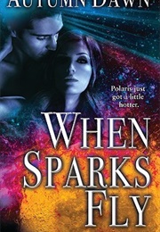 When Sparks Fly (Autumn Dawn)