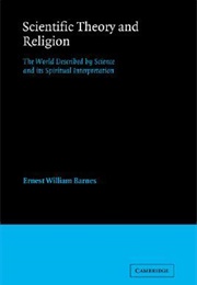 Scientific Theory and Religion: The World Described by Science and Its Spiritual Interpretation (Ernest William Barnes)