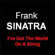 Frank Sinatra - I've Got the World on a String