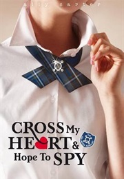 Cross My Heart and Hope to Spy (Ally Carter)