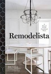 Remodelista: A Manual for the Reconsidered Home (Julie Carlson)