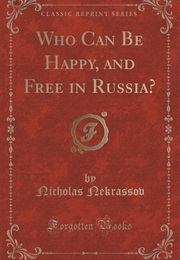 Who Can Be Happy and Free in Russia? (Nikolai Nekrasov)