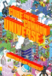 Cure for the Common Universe (Christian McKay Heidicker)