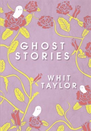 Ghost Stories (Whit Taylor)