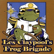 Colonel Les Claypool's Fearless Flying Frog Brigade - Live Frogs Set 2