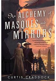 The Alchemy of Masques and Mirrors (Curtis Craddock)