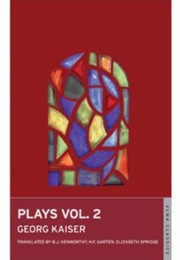 Plays: Vol 2 (Georg Kaiser)
