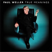 Paul Weller - True Meanings