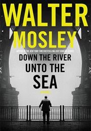 Down the River Unto the Sea (Walter Mosley)