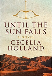 Until the Sun Falls (Cecelia Holland)