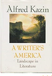 A Writer's America: Landscape in Literature (Alfred Kazin)