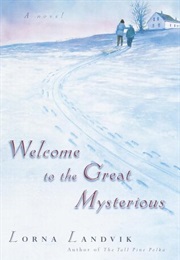 Welcome to the Great Mysterious (Lorna Landvik)