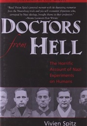 Doctors From Hell: The Horrific Account of Nazi Experiments on Humans (Vivien Spitz)