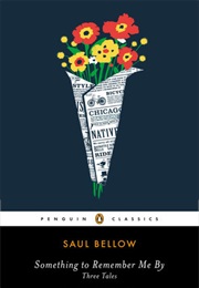 Something to Remember Me By:Three Tales (Saul Bellow)