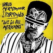 Idris Ackamoor ☥ the Pyramids - We Be All Africans