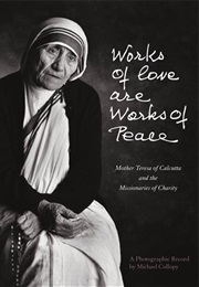 Works of Love Are Works of Peace (Mother Teresa and the Missionaries of Charity)