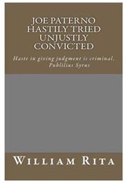 Joe Paterno Hastily Tried Unjustly Convicted