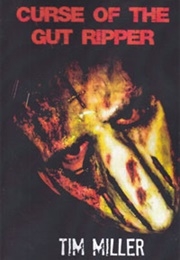 Curse of the Gut Ripper (Tim Miller)