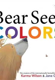 Bear Sees Colors (Karma Wilson)