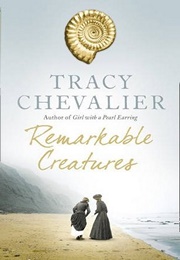 Remarkable Creatures (Tracy Chevalier)