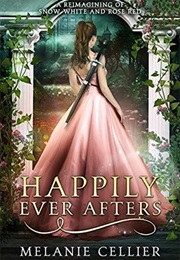 Happily Ever Afters: A Reimagining of Snow White and Rose Red (The Four Kingdoms, #2.5) (Melanie Cellier)