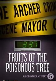 Fruits of the Poisonous Tree (Archer Mayor)