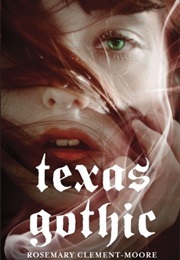 Texas Gothic (Rosemary Clement-Moore)