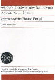Stories of the House People (Freda Ahenakew)