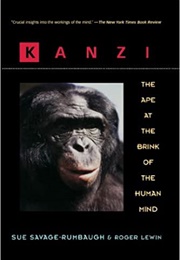 Kanzi: The Ape at the Brink of the Human Mind (Sue Savage-Rumbaugh)