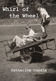 Whirl of the Wheel (Catherine Condie)