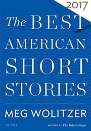 The Best American Short Stories 2017 (Meg Wolitzer)