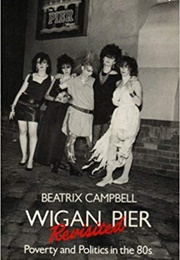 Wigan Pier Revisited (Beatrix Campbell)