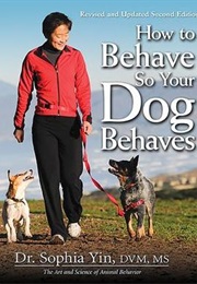 How to Behave So Your Dog Behaves (Sophia Yin)