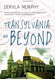Transylvania and Beyond (Dervla Murphy)