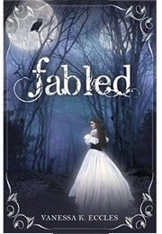 Fabled (Vanessa K. Eccles)