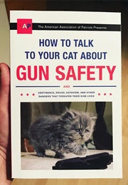 How to Talk to Your Cat About Gun Safety (Unknown)