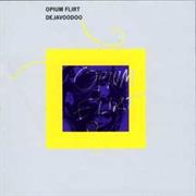 Opium Flirt - Dejavoodoo