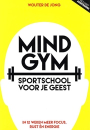 Mindgym. Sportschool Voor De Geest (Wouter De Jong)