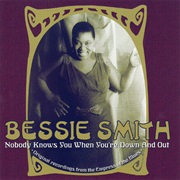 Bessie Smith - Nobody Knows You When You're Down and Out