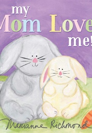 My Mom Loves Me (Marianne Richmond)