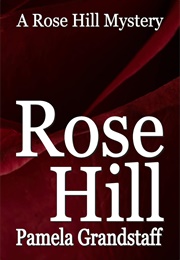 Rose Hill (Pamela Grandstaff)