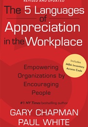 The Five Languages of Appreciation in the Workplace: Empowering Organizations by Encouraging People (Gary Chapman)