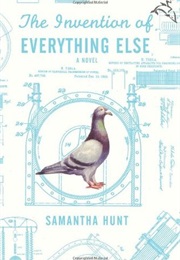 The Invention of Everything Else (Samantha Hunt)