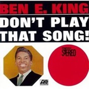Ben E. King - Don't Play That Song! (1962)
