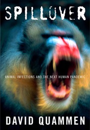 Spillover : Animal Infections and the Next Human Pandemic (David Quammen)
