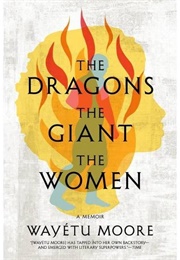 The Dragons, the Giants, the Women (Wayetu Moore)