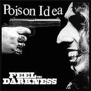 Poison Idea : Feel the Darkness