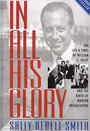 In All His Glory: The Life of William S. Paley (Sally Bedell Smith)