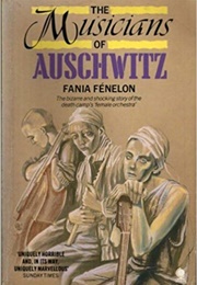 The Musicians of Auschwitz (Fania Fénelon)