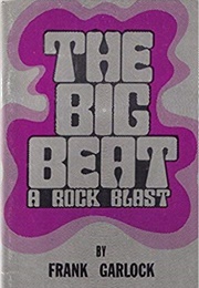 Big Beat: A Rock Blast (Frank Garlock)